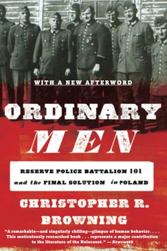 Ordinary Men: Reserve Police Battalion 101 and the Final Solution in Poland cover