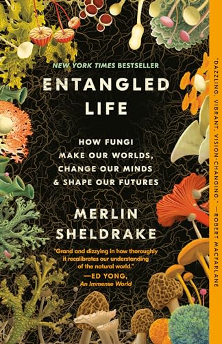 Entangled Life: How Fungi Make Our Worlds, Change Our Minds & Shape Our Futures cover