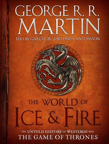 The World of Ice and Fire: The Untold History of Westeros and the Game of Thrones cover