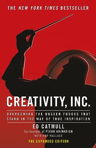 Creativity, Inc.: Overcoming the Unseen Forces That Stand in the Way of True Inspiration cover