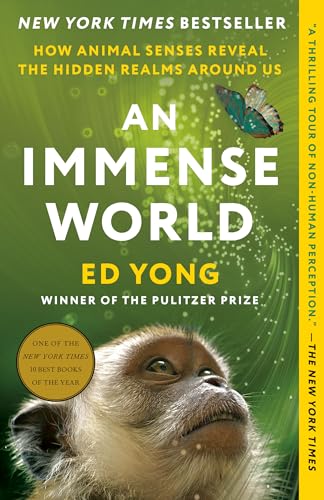 An Immense World: How Animal Senses Reveal the Hidden Realms Around Us cover