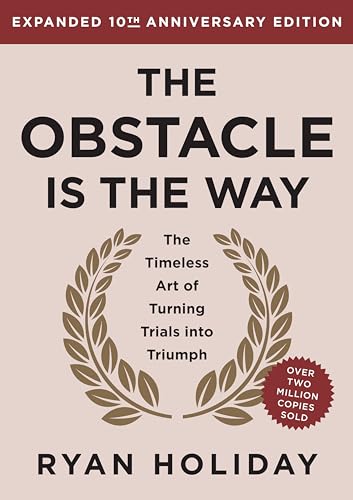 The Obstacle is the Way: The Timeless Art of Turning Adversity to Advantage cover