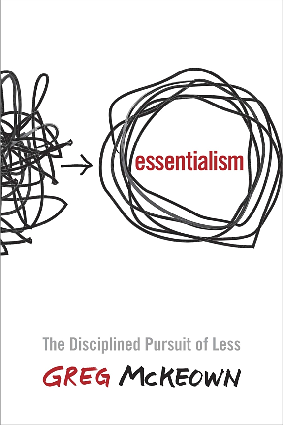Essentialism: The Disciplined Pursuit Of Less cover
