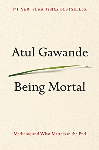 Being Mortal: Medicine and What Matters in the End cover