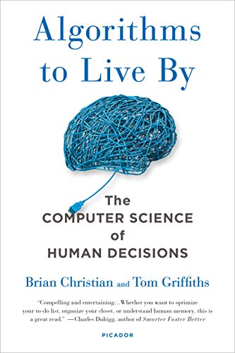 Algorithms to Live By: The Computer Science of Human Decisions cover