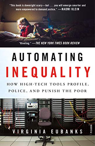 Automating Inequality: How High-Tech Tools Profile, Police, and Punish the Poor cover