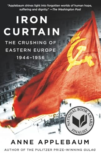 Iron Curtain: The Crushing of Eastern Europe, 1944-1956 cover