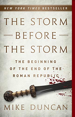 The Storm Before the Storm: The Beginning of the End of the Roman Republic cover