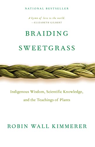 Braiding Sweetgrass: Indigenous Wisdom, Scientific Knowledge, and the Teachings of Plants cover