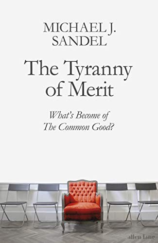 The Tyranny of Merit: What's Become of the Common Good? cover