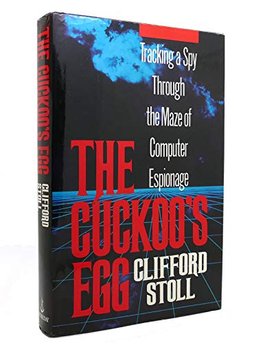 The Cuckoo's Egg: Tracking a Spy Through the Maze of Computer Espionage cover